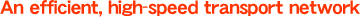 An efficient, high-speed transport network