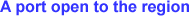 A port open to the region